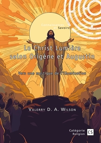 Le Christ Lumière selon Origène et Augustin