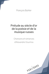 PRELUDE AU SIECLE D'OR DE LA POESIE ET DE LA MUSIQUE RUSSES