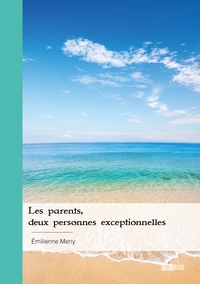 Les parents, deux personnes exceptionnelles