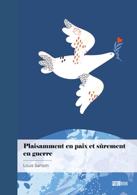 Plaisamment en paix et sûrement en guerre