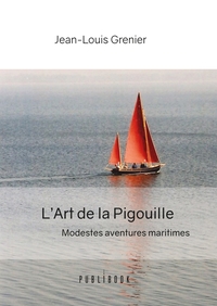 L'Art de la Pigouille - Modestes aventures maritimes