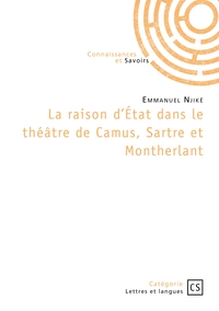 La raison d'État dans le théâtre de Camus, Sartre et Montherlant