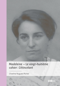 MADELEINE - LE VINGT-HUITIEME CAHIER : L'ETINCELANT