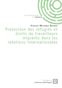 Protection des réfugiés et droits de travailleurs migrants dans les relations internationales