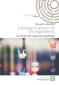COMMUNICATION ET CHANGEMENTS - LES LEVIERS DE L'APPROCHE SYSTEMIQUE