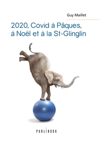2020, Covid à Pâques, à Noël et à la St-Glinglin