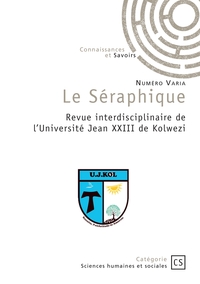 LE SERAPHIQUE - REVUE INTERDISCIPLINAIRE DE L'UNIVERSITE JEAN XXIII DE KOLWEZI