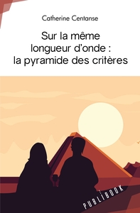 Sur la même longueur d'onde: la pyramide des critères