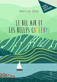 LE BEL AIR ET LES BELLES COULEURS - PENSEES EN EQUILIBRE SUR UN FIL DE MOTS...