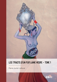 LES TRACTS D UN PUR LAINE NEGRE - LES TRACTS D'UN PUR LAINE NEGRE - TOME 1