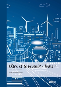 L'Être et le Devenir - Tome 1