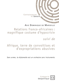 Relations franco-africaines suivi de Afrique, terre de convoitises et d'expropriations abusives
