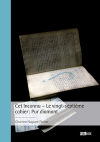CET INCONNU - LE VINGT-SEPTIEME CAHIER : PUR DIAMANT