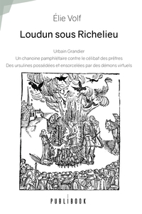 Loudun sous Richelieu : Urbain Grandier, un chanoine pamphlétaire