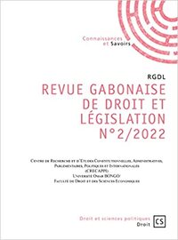 REVUE GABONAISE DE DROIT  ET DE LEGISLATION (RGDL) N2/2022