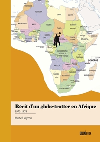 Récit d'un globe-trotter en Afrique 1972-1974