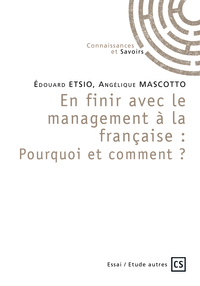 EN FINIR AVEC LE MANAGEMENT A LA FRANCAISE : POURQUOI ET COMMENT ?