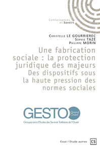 UNE FABRICATION SOCIALE : LA PROTECTION JURIDIQUE DES MAJEURS