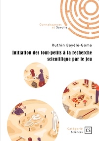 INITIATION DES TOUT-PETITS A LA RECHERCHE SCIENTIFIQUE PAR LE JEU