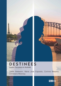 DESTINEES - QUATRE FRANCAISES EN AUSTRALIE