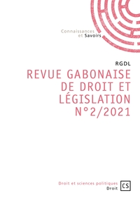 Revue Gabonaise de Droit et Législation (RGDL) - Num 2/2021