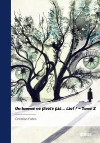 Un homme ne pleure pas... sauf ! - Tome 2