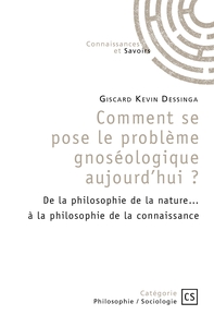 COMMENT SE POSE LE PROBLEME GNOSEOLOGIQUE AUJOURD'HUI?