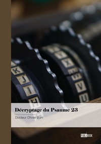 DECRYPTAGE DU PSAUME 23 - DECODER LA PENSEE DE DIEU