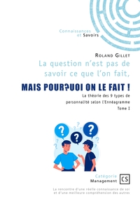 La question n'est pas de  savoir ce que l'on fait, mais pourquoi on le fait ! - Tome 1
