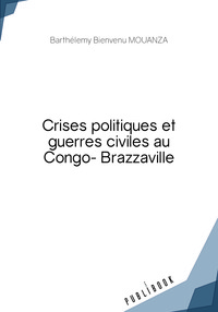 CRISES POLITIQUES ET GUERRES CIVILES AU CONGO-BRAZZAVILLE