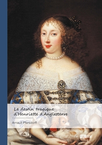 Le destin tragique d'Henriette d'Angleterre