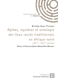 Mythes, mystères et ontologie des lieux sacrés traditionnels en Afrique noire (XXème – XXIème siècle