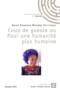 COUP DE GUEULE OU POUR UNE HUMANITE PLUS HUMAINE
