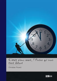 C'était mieux avant, l'illusion qui nous  tient debout