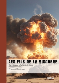 LES FILS DE LA DISCORDE - TOME 2 - DE NIAMEY A TEL AVIV & GAZA