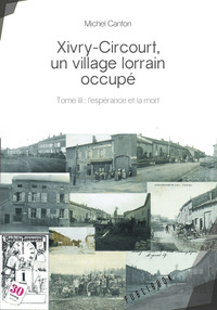 XIVRY-CIRCOURT, UN VILLAGE LORRAIN OCCUPE