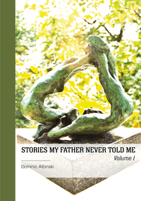 STORIES MY FATHER NEVER TOLD ME - Vol.1