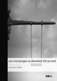 Les mensonges se dévoilent tôt ou tard