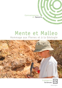 MENTE ET MALLEO - HOMMAGE AUX PIERRES ET A LA GEOLOGIE