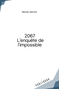 2067 L'enquête de l'impossible