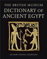 British Museum Dictionary of Ancient Egypt 2nd ed (Hardback) /anglais