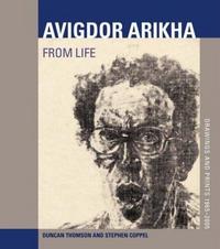 Avigdor Arikha From Life Drawings and Prints 1965-2005 /anglais
