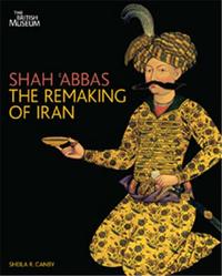 Shah' Abbas The Remaking of Iran (Paperback) /anglais