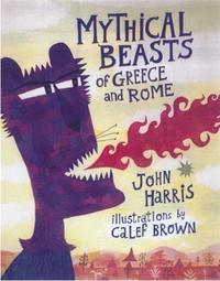 Mythical Beasts Of Greece And Rome /anglais