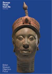 BRONZE HEAD FROM IFE (BRITISH MUSEUM OBJECTS IN FOCUS) /ANGLAIS