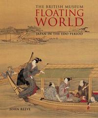 Floating World Japan in the Edo Period /anglais