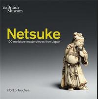 NETSUKE 100 MINIATURE MASTERPIECES FROM JAPAN /ANGLAIS
