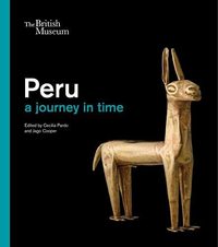 PERU A JOURNEY THROUGH TIME /ANGLAIS