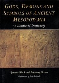 Gods Demons and Symbols of Ancient Mesopotamia /anglais