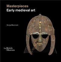 Masterpieces of Early Medieval Art /anglais